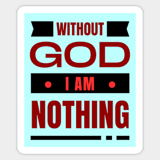 Without God I Am Nothing | Christian Sticker